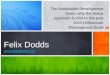 The Sustainable Development Goals: why the Nexus approach is vital to the post 2015 Millennium Development Goals Felix Dodds  