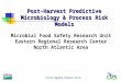 Post-Harvest Predictive Microbiology & Process Risk Models Microbial Food Safety Research Unit Eastern Regional Research Center North Atlantic Area