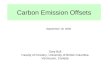 Carbon Emission Offsets Gary Bull Faculty of Forestry, University of British Columbia Vancouver, Canada September 19, 2005