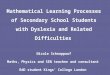 Mathematical Learning Processes of Secondary School Students with Dyslexia and Related Difficulties Nicole Schnappauf Maths, Physics and SEN teacher and