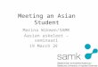 Meeting an Asian Student Marina Wikman/SAMK Aasian askeleet –seminaari 19 March 2013