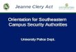 Orientation for Southeastern Campus Security Authorities University Police Dept. Jeanne Clery Act