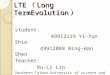 LTE （ Long TermEvolution ） student: 49912119 Yi-Yun Shie 49912088 Bing-Han Shen Teacher: Ru-Li Lin Southern Taiwan University of science and Technology