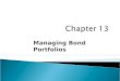 Managing Bond Portfolios. 13.1 INTEREST RATE RISK