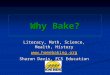 Why Bake? Literacy, Math, Science, Health, History  Sharon Davis, FCS Education
