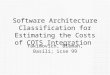 Software Architecture Classification for Estimating the Costs of COTS Integration Yakimovich, Bieman, Basili; icse 99