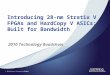 © 2010 Altera Corporation—Public Introducing 28-nm Stratix V FPGAs and HardCopy V ASICs: Built for Bandwidth 2010 Technology Roadshow