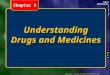 Copyright © by Holt, Rinehart and Winston. All rights reserved. Understanding Drugs and Medicines Chapter 9