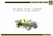 An Army of One Proud to Be Here, Proud to Serve JOHN DEERE “GATOR” LICENSING & CERTIFICATION TRAINING