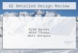 EE Detailed Design Review Kyle Backer Mike Thomas Matt DeCapua