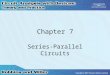 Chapter 7 Series-Parallel Circuits. 2 The Series-Parallel Network Branch –Part of a circuit that can be simplified into two terminals Components between