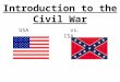 Introduction to the Civil War USA vs. CSA Lincoln took office in early 1860. Seven Southern states had seceded. He did not know whether he should declare