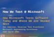 Solving the Software Quality Puzzle  How We Test @ Microsoft How Microsoft Tests Software Today and Where We are Headed Next Ken