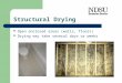 Structural Drying Open enclosed areas (walls, floors) Drying may take several days or weeks