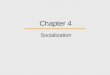 Chapter 4 Socialization. Chapter Outline  Why Is Socialization Important Around the Globe?  Social Psychological Theories of Human Development  Sociological