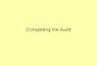 Completing the Audit. Items to consider Contingent liabilities Commitments Legal confirmation Subsequent events Final evidence accumulation Analytical