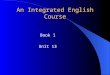 An Integrated English Course Book 1 Unit 13. Learning Objectives Learning Objectives By the end of this unit, you are supposed to grasp the author’s purpose