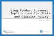 Using Student Surveys: Implications for State and District Policy May 1, 2014 @AYPF_Tweets #aypfevents