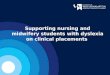 Supporting nursing and midwifery students with dyslexia on clinical placements