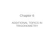Chapter 6 ADDITIONAL TOPICS IN TRIGONOMETRY. 6.1 Law of Sines Objectives –Use the Law of Sines to solve oblique triangles –Use the Law of Sines to solve,