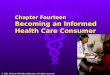 © 2011 McGraw-Hill Higher Education. All rights reserved. Chapter Fourteen Becoming an Informed Health Care Consumer