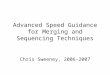 Advanced Speed Guidance for Merging and Sequencing Techniques Chris Sweeney, 2006-2007