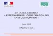 4th IAACA SEMINAR « INTERNATIONAL COOPERATION ON ANTI-CORRUPTION » June 2012 DALIAN, CHINA