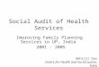 Social Audit of Health Services Improving Family Planning Services in UP, India 2001 - 2005 Abhijit Das Centre for Health and Social Justice, India