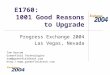 E1760: 1001 Good Reasons to Upgrade Progress Exchange 2004 Las Vegas, Nevada Tom Bascom Greenfield Technologies tom@greenfieldtech.com 