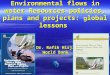 Environmental flows in water Resources policies, plans and projects: g lobal lessons Dr. Rafik Hirji World Bank