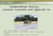 1 Stewardship Policy: Lessons Learned and Applied to Ag Film By: Heidi Sanborn, Consultant Executive Director, California Product Stewardship Council Outreach