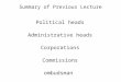 Summary of Previous Lecture Political heads Administrative heads Corporations Commissions ombudsman