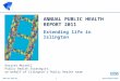 1  ANNUAL PUBLIC HEALTH REPORT 2011 Extending life in Islington Harriet Murrell Public Health Strategist. on behalf of Islington’s Public