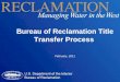 Bureau of Reclamation Title Transfer Process February, 2011