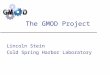 The GMOD Project Lincoln Stein Cold Spring Harbor Laboratory