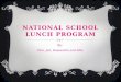 NATIONAL SCHOOL LUNCH PROGRAM By: Pam, Jen, Kassandra and Allie