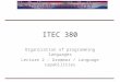 ITEC 380 Organization of programming languages Lecture 2 – Grammar / Language capabilities