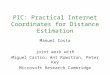PIC: Practical Internet Coordinates for Distance Estimation Manuel Costa joint work with Miguel Castro, Ant Rowstron, Peter Key Microsoft Research Cambridge