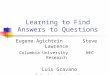 Learning to Find Answers to Questions Eugene Agichtein Steve Lawrence Columbia University NEC Research Luis Gravano Columbia University