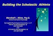 Building the Scholastic Athlete Marshall L. Mintz, Psy.D. Clinical and Sport Psycholgy Springfield Psychological Associates, L.L.P. 765 Rt 10 East Randolph,