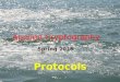 Applied Cryptography Spring 2015 Protocols. what is a protocol types of protocols (arbitrated, adjudicated, self-enforcing) types of attacks communication