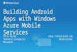 Building Android Apps with Windows Azure Mobile Services Chris Risner Technical Evangelist Microsoft   @chrisrisner
