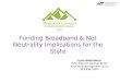 Funding Broadband & Net Neutrality Implications for the State Lynn Notarianni PUC Telecom Section Chief lynn.notarianni@state.co.us 303-894-5945