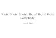 Shots! Shots! Shots! Shots! Shots! Shots! Everybody! Jared Peet