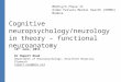 Cognitive neuropsychology/neurology in theory – functional neuroanatomy 16 th June, 2011 Dr Rupert Noad Department of Neuropsychology, Derriford Hospital,