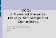 VCG: a General Purpose Library for Simplicial Complexes Visual Computing Laboratory ISTI – CNR Pisa