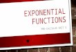 EXPONENTIAL FUNCTIONS PRE-CALCULUS UNIT 3. EXPONENTIAL GROWTH WHEN HAVE YOU SEEN EXPONENTIAL GROWTH IN A REAL-WORLD SITUATION? WHAT ARE SOME PROPERTIES