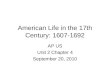 American Life in the 17th Century: 1607-1692 AP US Unit 2 Chapter 4 September 20, 2010