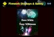Firework Displays & Safety Dave White Tony Wilkinson