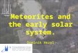 Universität zu Köln Meteorites and the early solar system. Dominik Hezel